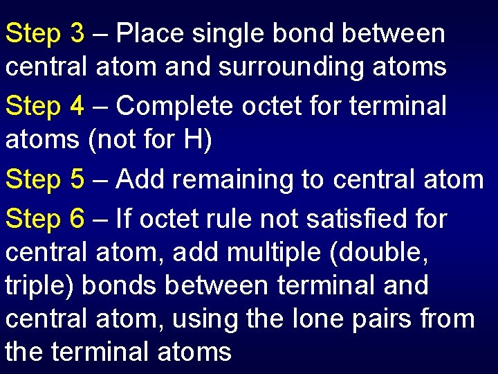 Step 3 – Place single bond between central atom and surrounding atoms Step 4