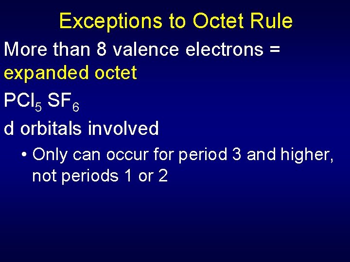 Exceptions to Octet Rule More than 8 valence electrons = expanded octet PCl 5