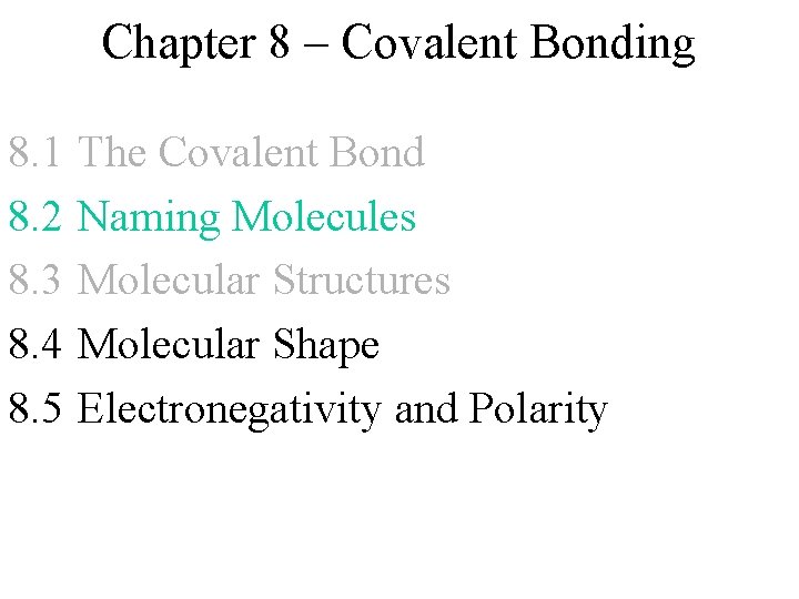 Chapter 8 – Covalent Bonding 8. 1 8. 2 8. 3 8. 4 8.