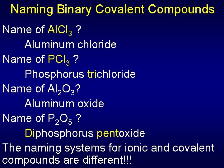 Naming Binary Covalent Compounds Name of Al. Cl 3 ? Aluminum chloride Name of