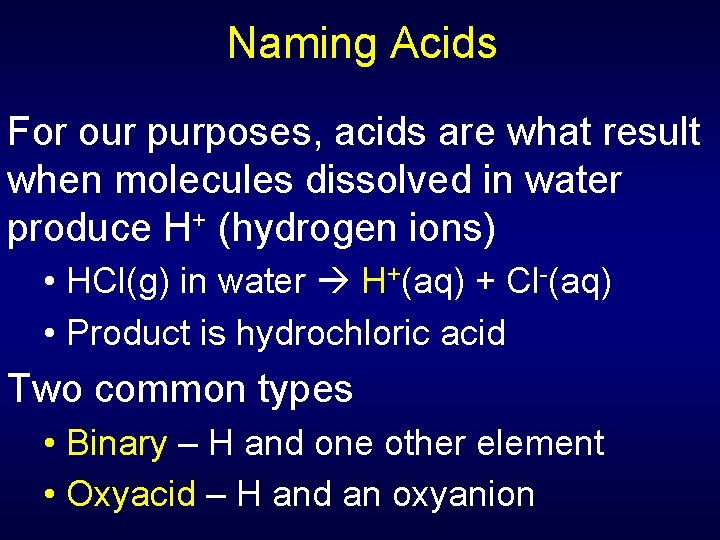 Naming Acids For our purposes, acids are what result when molecules dissolved in water