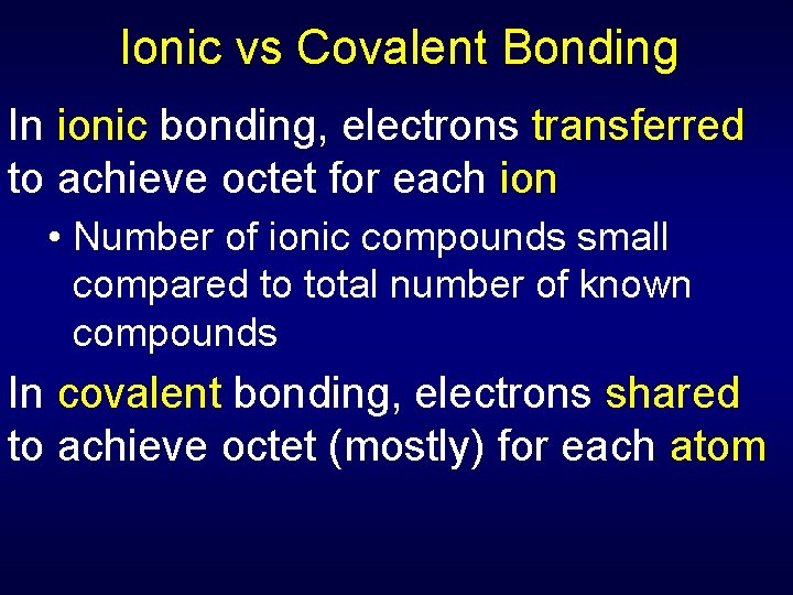 Ionic vs Covalent Bonding In ionic bonding, electrons transferred to achieve octet for each