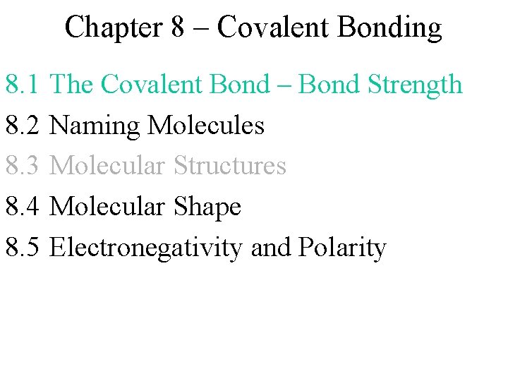 Chapter 8 – Covalent Bonding 8. 1 8. 2 8. 3 8. 4 8.