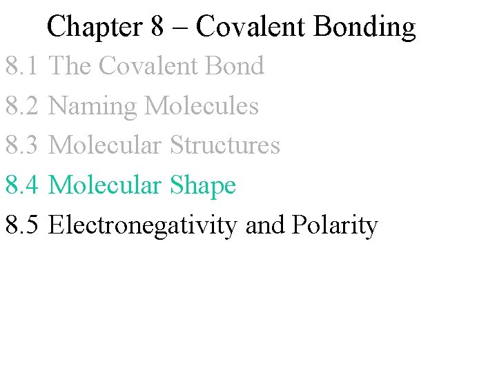 Chapter 8 – Covalent Bonding 8. 1 8. 2 8. 3 8. 4 8.