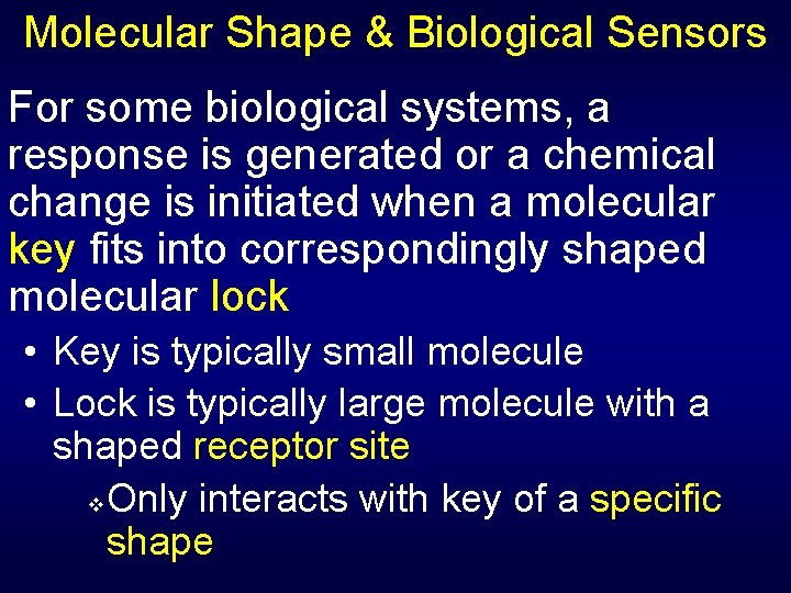 Molecular Shape & Biological Sensors For some biological systems, a response is generated or