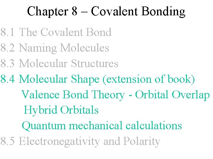 Chapter 8 – Covalent Bonding 8. 1 8. 2 8. 3 8. 4 The