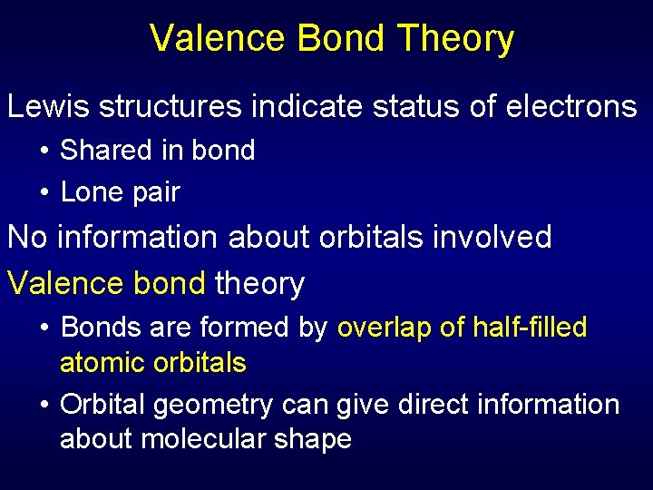 Valence Bond Theory Lewis structures indicate status of electrons • Shared in bond •