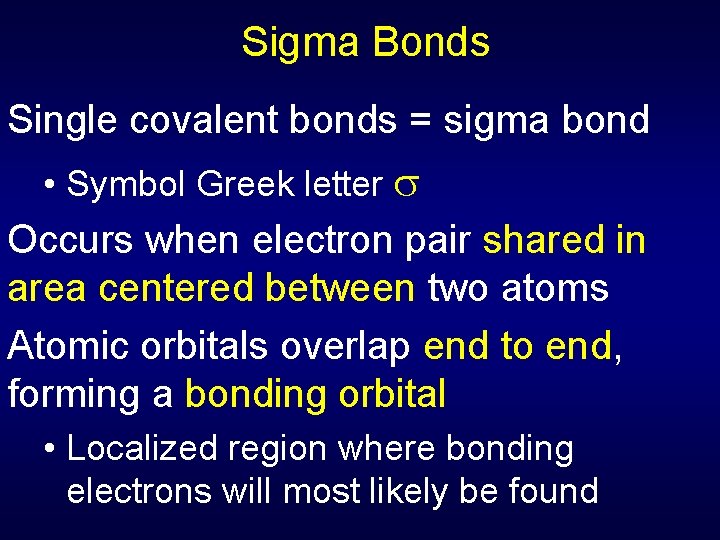 Sigma Bonds Single covalent bonds = sigma bond • Symbol Greek letter Occurs when