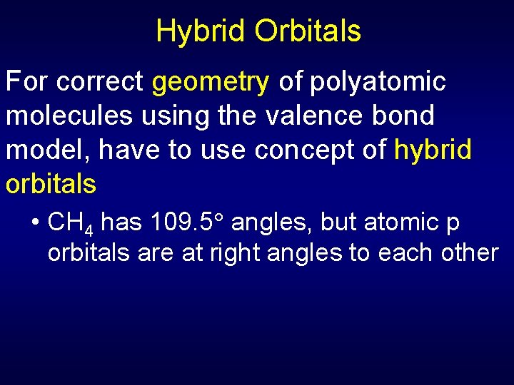 Hybrid Orbitals For correct geometry of polyatomic molecules using the valence bond model, have