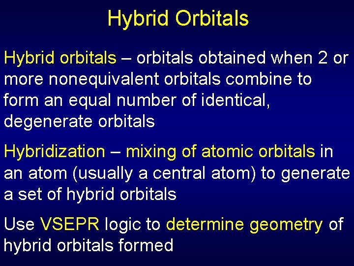 Hybrid Orbitals Hybrid orbitals – orbitals obtained when 2 or more nonequivalent orbitals combine