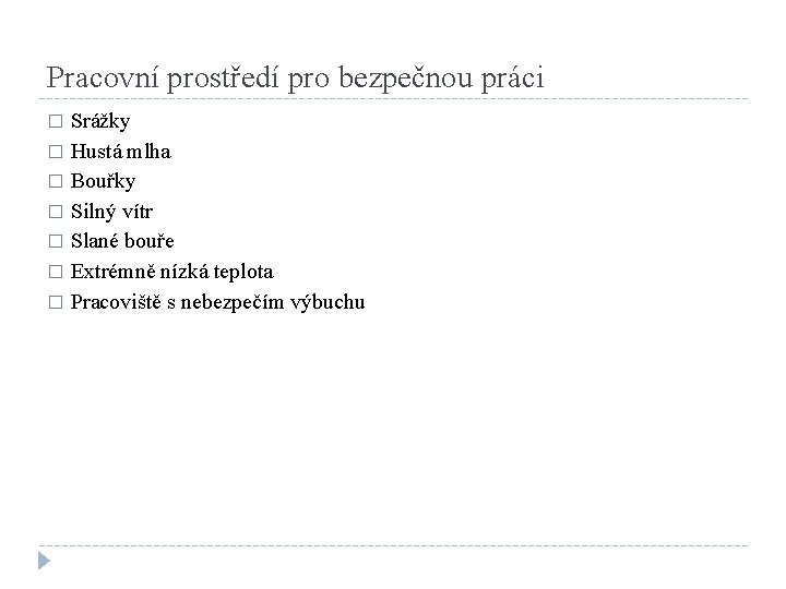 Pracovní prostředí pro bezpečnou práci Srážky � Hustá mlha � Bouřky � Silný vítr