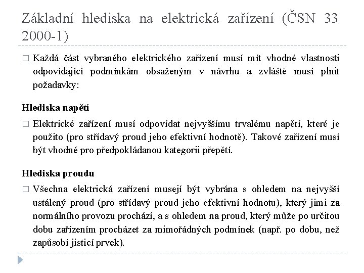 Základní hlediska na elektrická zařízení (ČSN 33 2000 -1) � Každá část vybraného elektrického