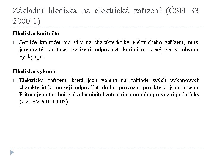 Základní hlediska na elektrická zařízení (ČSN 33 2000 -1) Hlediska kmitočtu � Jestliže kmitočet