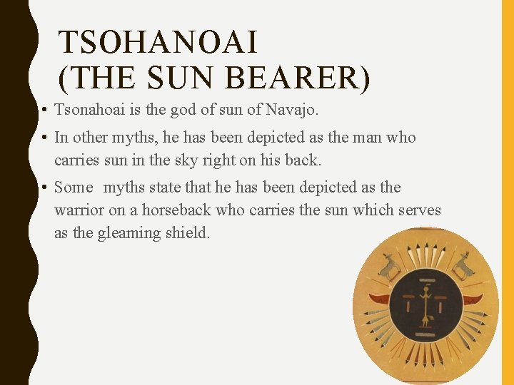 TSOHANOAI (THE SUN BEARER) • Tsonahoai is the god of sun of Navajo. •