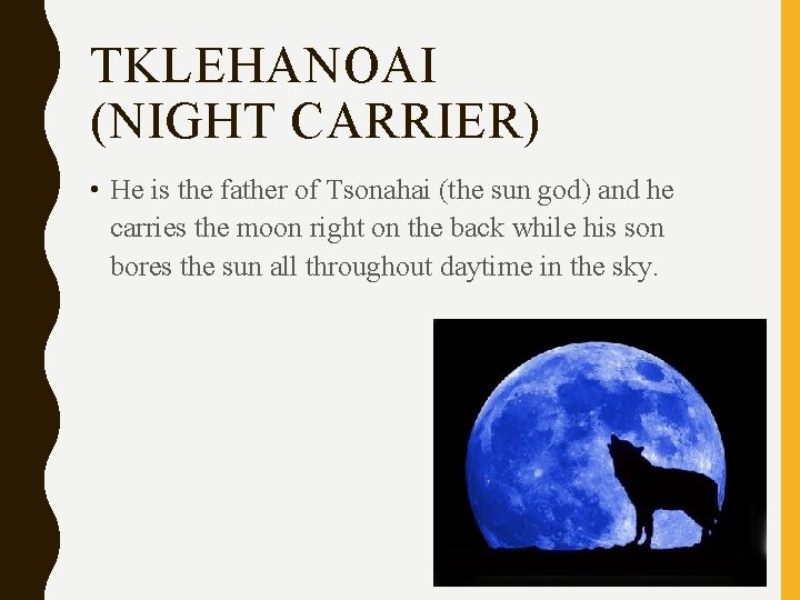 TKLEHANOAI (NIGHT CARRIER) • He is the father of Tsonahai (the sun god) and