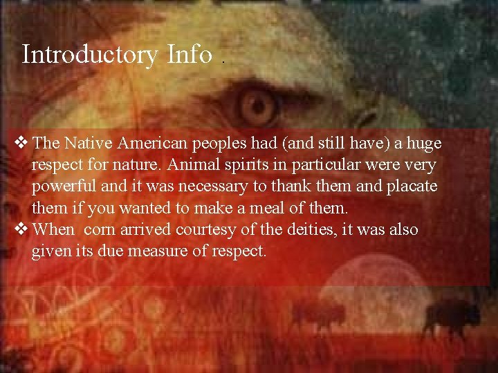 Introductory Info . v The Native American peoples had (and still have) a huge