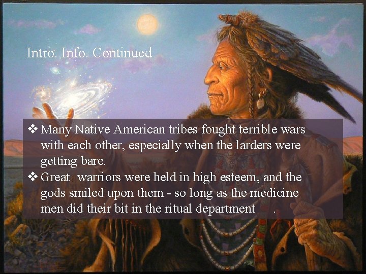 Intro. Info. Continued v Many Native American tribes fought terrible wars with each other,