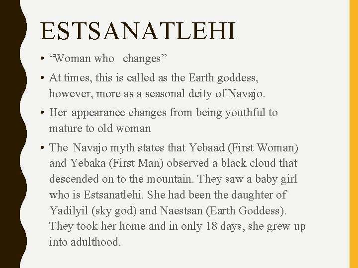 ESTSANATLEHI • “Woman who changes” • At times, this is called as the Earth