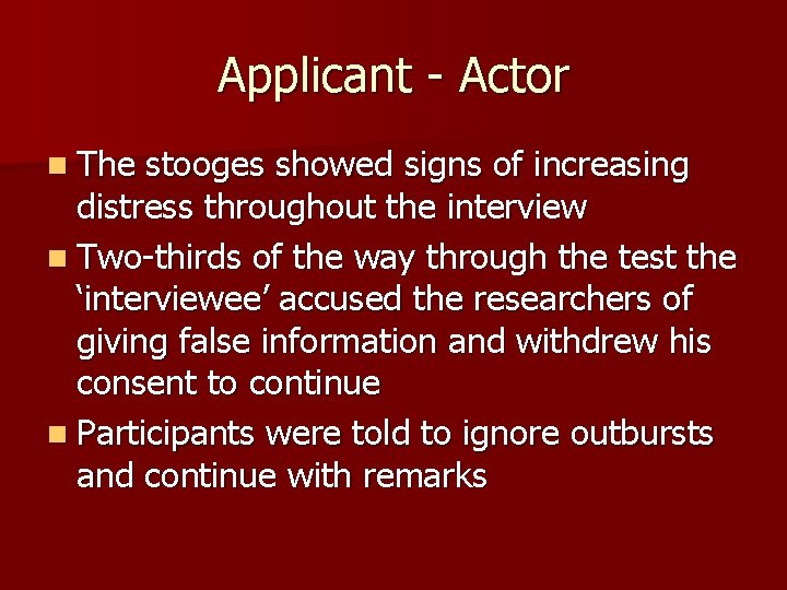 Applicant - Actor n The stooges showed signs of increasing distress throughout the interview