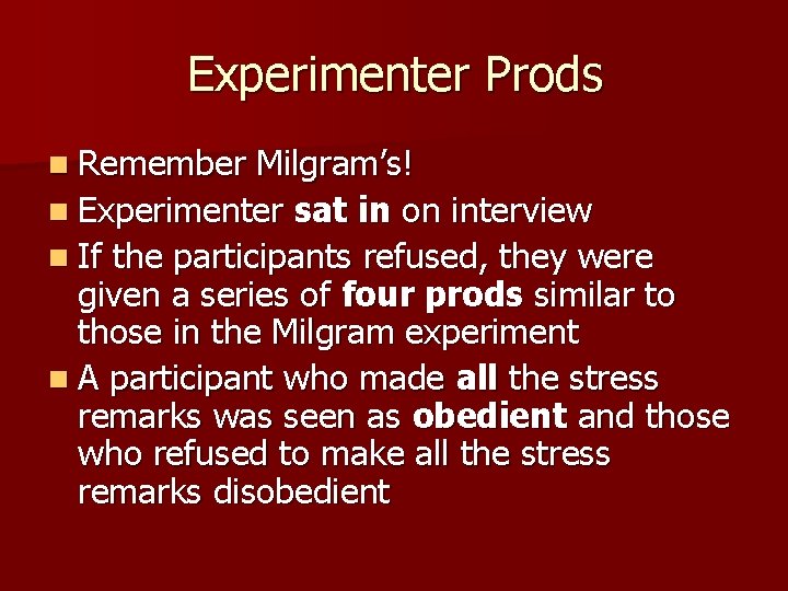 Experimenter Prods n Remember Milgram’s! n Experimenter sat in on interview n If the