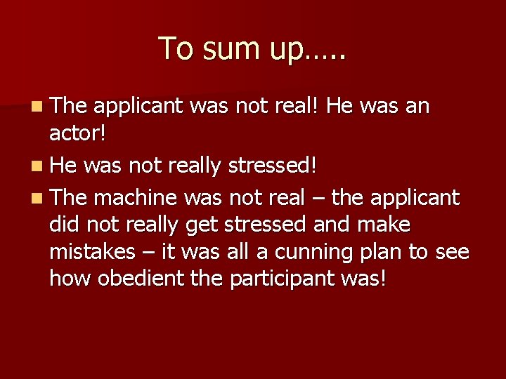 To sum up…. . n The applicant was not real! He was an actor!