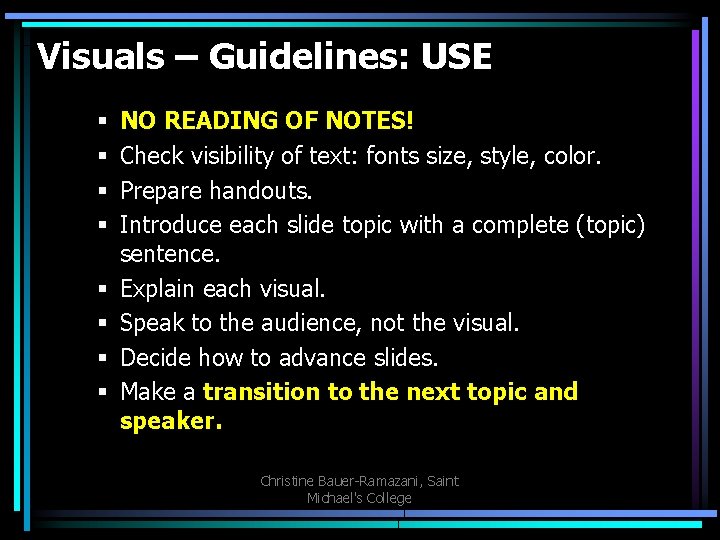 Visuals – Guidelines: USE § § § § NO READING OF NOTES! Check visibility