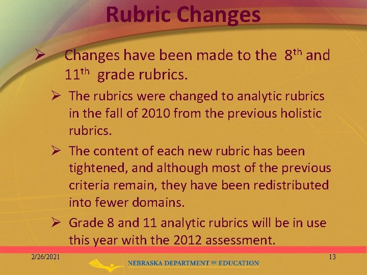 Rubric Changes have been made to the 8 th and 11 th grade rubrics.