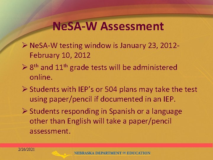 Ne. SA-W Assessment Ø Ne. SA-W testing window is January 23, 2012 February 10,