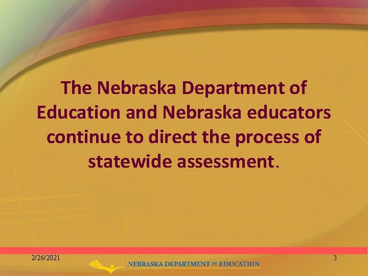 The Nebraska Department of Education and Nebraska educators continue to direct the process of