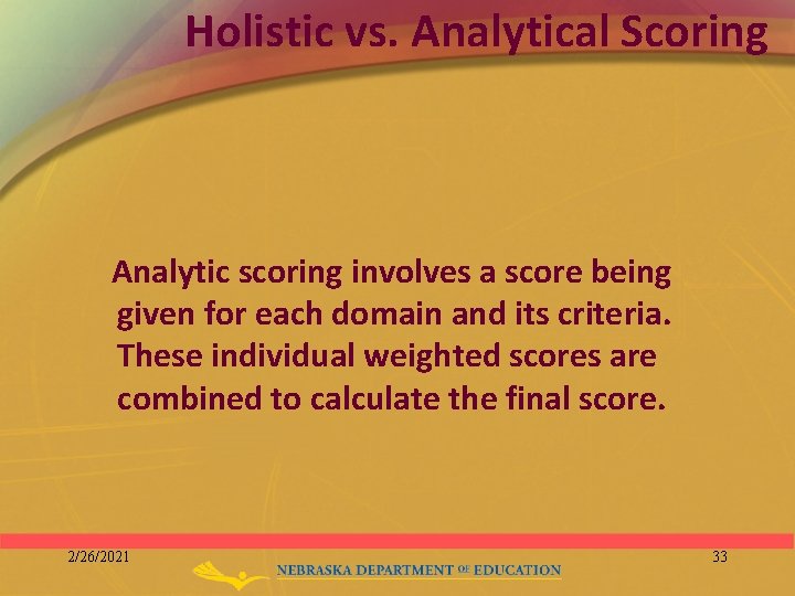 Holistic vs. Analytical Scoring Analytic scoring involves a score being given for each domain