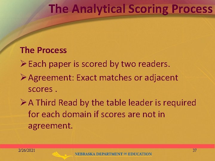 The Analytical Scoring Process The Process Ø Each paper is scored by two readers.