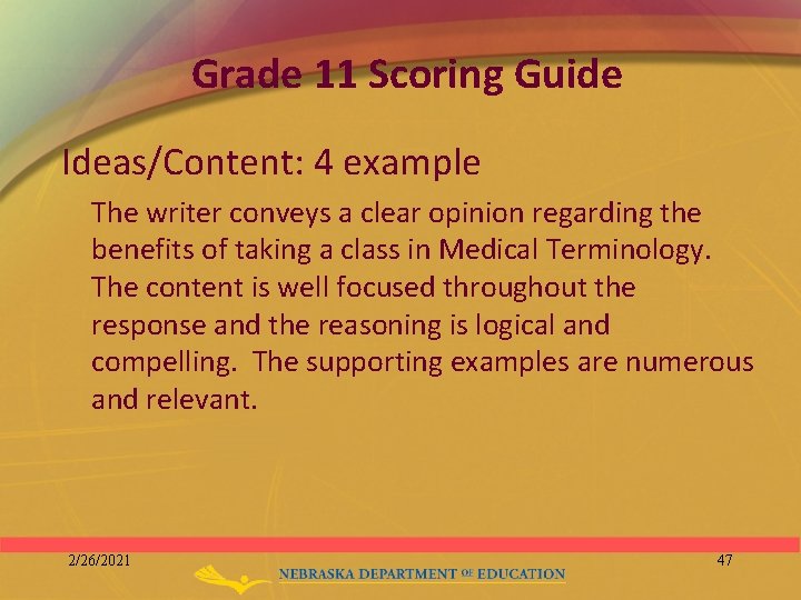 Grade 11 Scoring Guide Ideas/Content: 4 example The writer conveys a clear opinion regarding