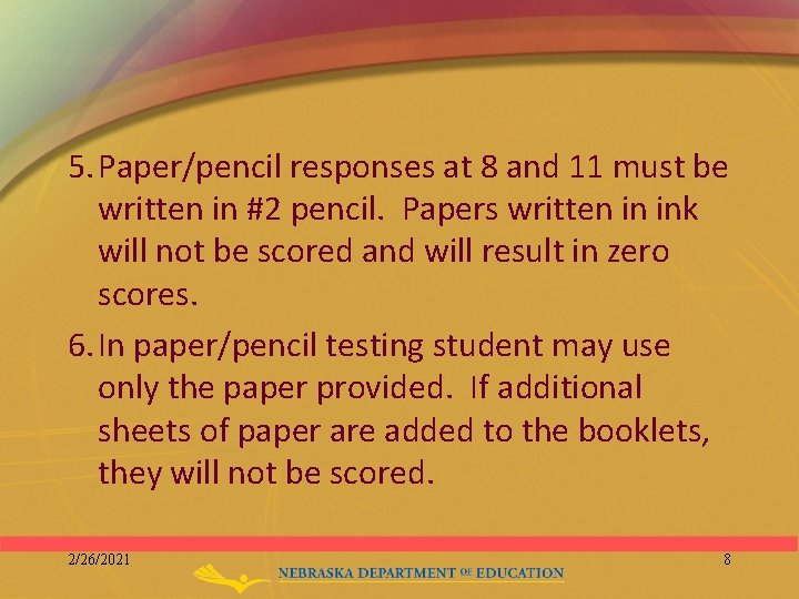 5. Paper/pencil responses at 8 and 11 must be written in #2 pencil. Papers