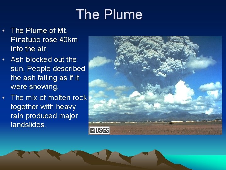 The Plume • The Plume of Mt. Pinatubo rose 40 km into the air.