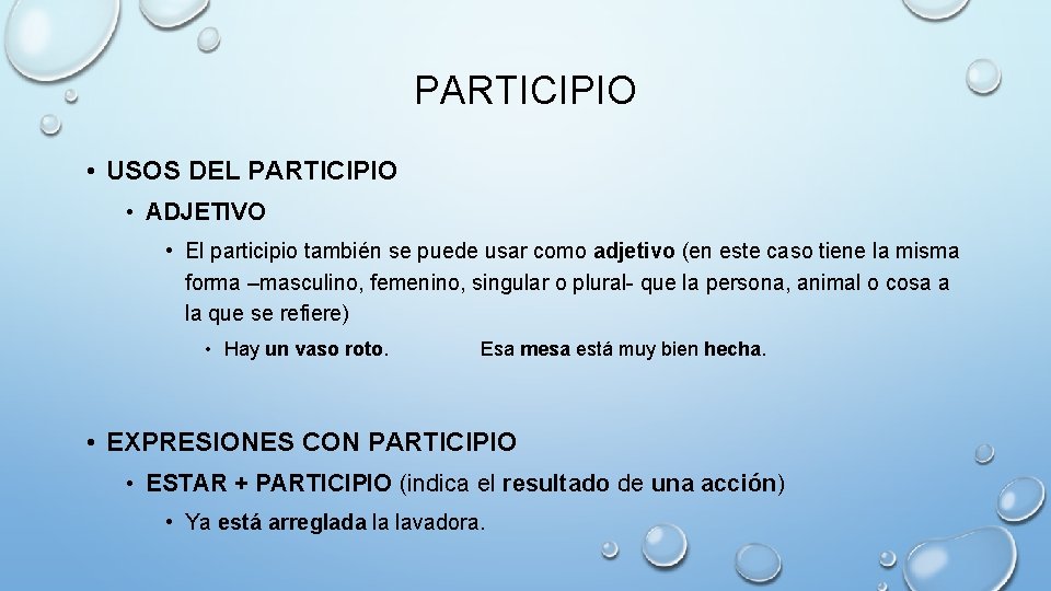 PARTICIPIO • USOS DEL PARTICIPIO • ADJETIVO • El participio también se puede usar