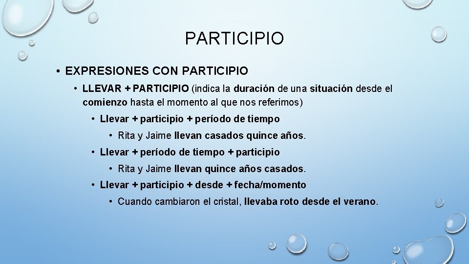 PARTICIPIO • EXPRESIONES CON PARTICIPIO • LLEVAR + PARTICIPIO (indica la duración de una