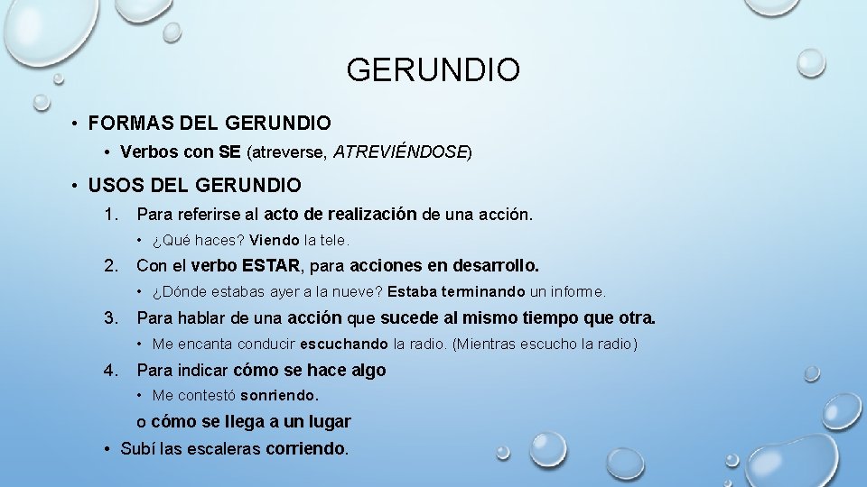 GERUNDIO • FORMAS DEL GERUNDIO • Verbos con SE (atreverse, ATREVIÉNDOSE) • USOS DEL