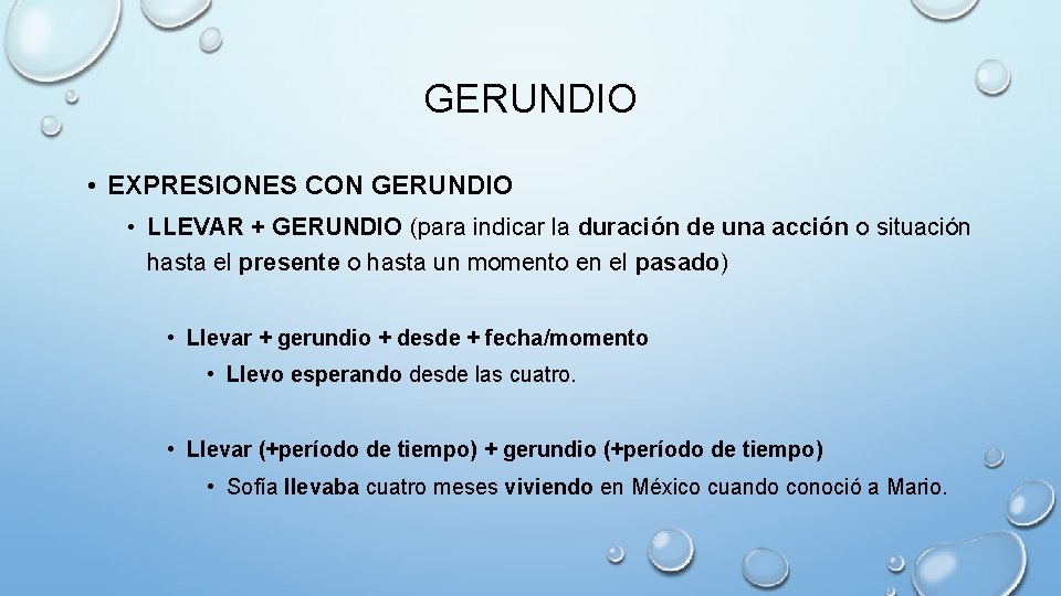 GERUNDIO • EXPRESIONES CON GERUNDIO • LLEVAR + GERUNDIO (para indicar la duración de