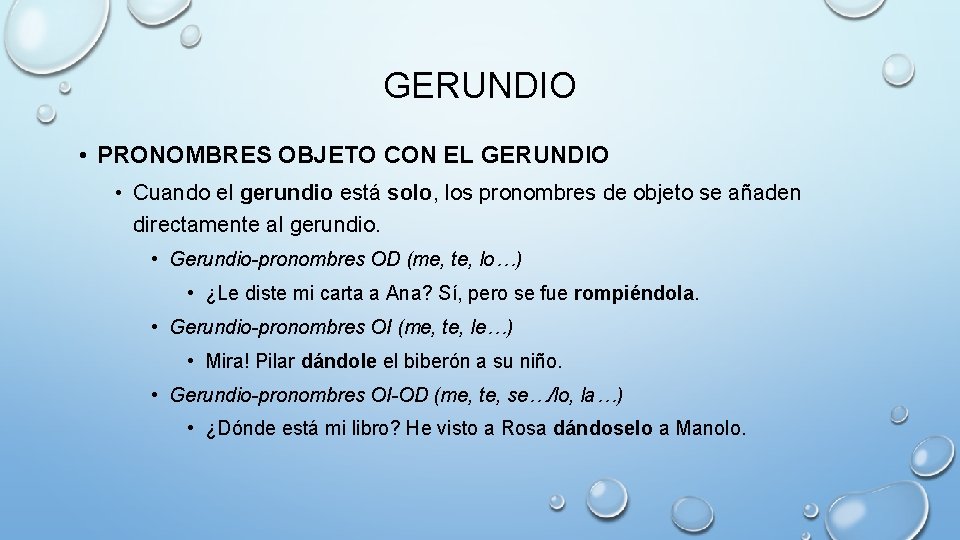 GERUNDIO • PRONOMBRES OBJETO CON EL GERUNDIO • Cuando el gerundio está solo, los