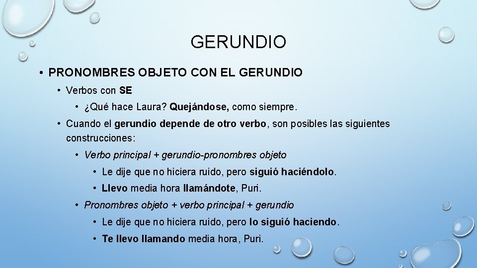 GERUNDIO • PRONOMBRES OBJETO CON EL GERUNDIO • Verbos con SE • ¿Qué hace