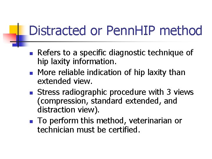 Distracted or Penn. HIP method n n Refers to a specific diagnostic technique of