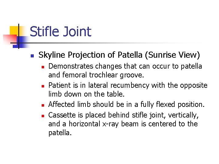 Stifle Joint n Skyline Projection of Patella (Sunrise View) n n Demonstrates changes that
