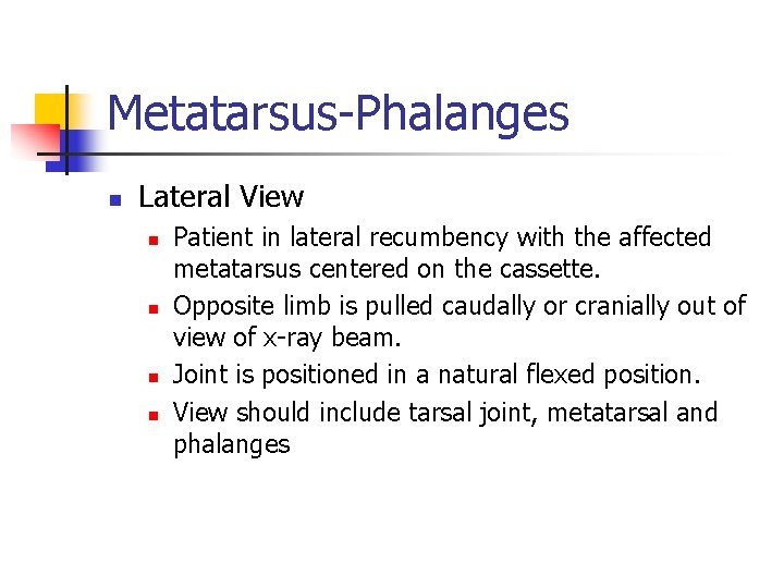 Metatarsus-Phalanges n Lateral View n n Patient in lateral recumbency with the affected metatarsus