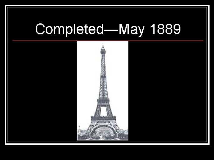 Completed—May 1889 