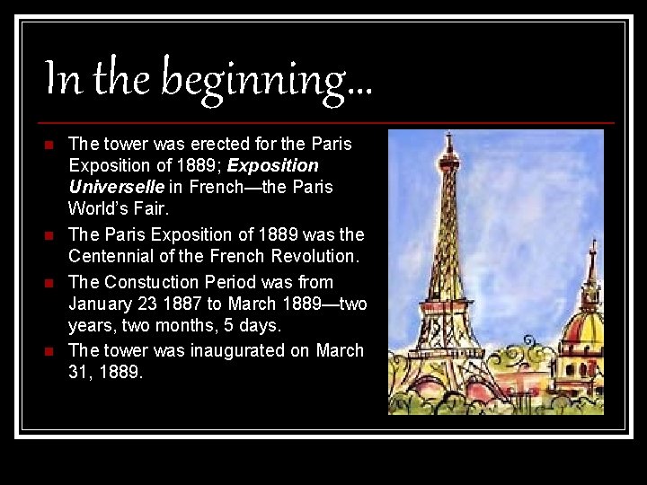 In the beginning… n n The tower was erected for the Paris Exposition of