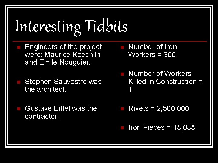 Interesting Tidbits n Engineers of the project were: Maurice Koechlin and Emile Nouguier. n