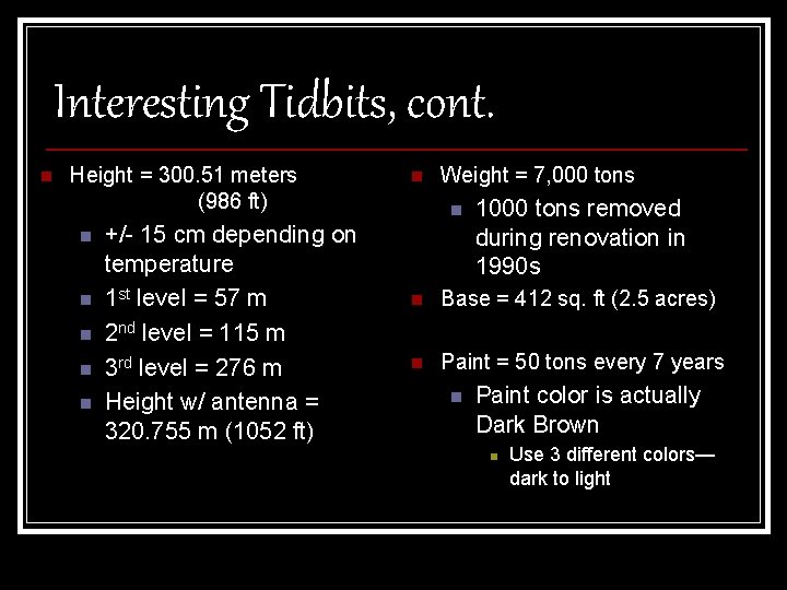 Interesting Tidbits, cont. n Height = 300. 51 meters (986 ft) n n n