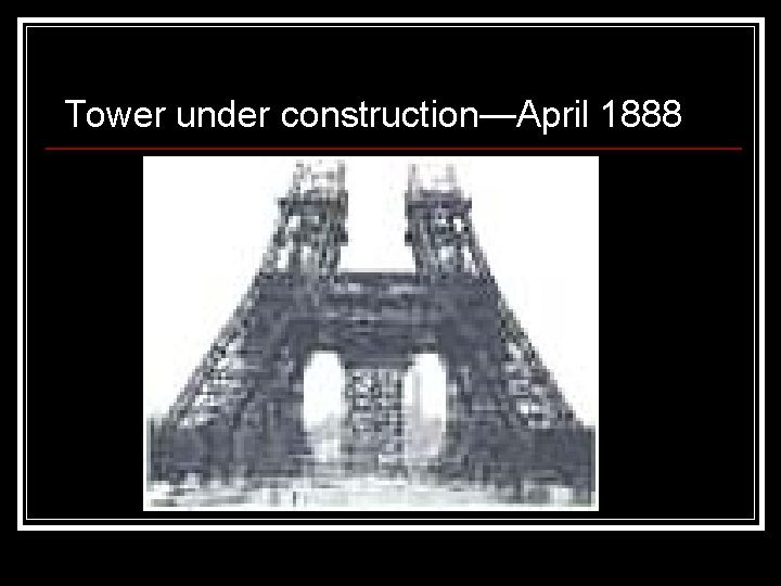 Tower under construction—April 1888 