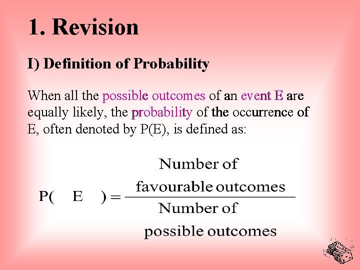 1. Revision I) Definition of Probability When all the possible outcomes of an event