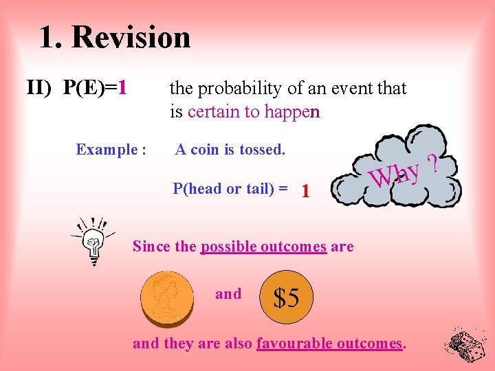 1. Revision II) P(E)=1 the probability of an event that is certain to happen